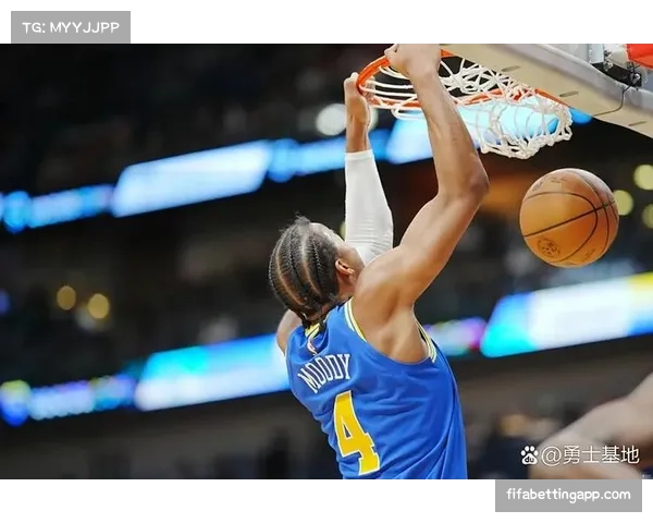 穆迪半场高效砍下13分六投五中延续火热手感勇士新星状态爆棚